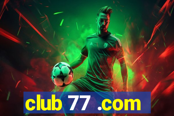 club 77 .com